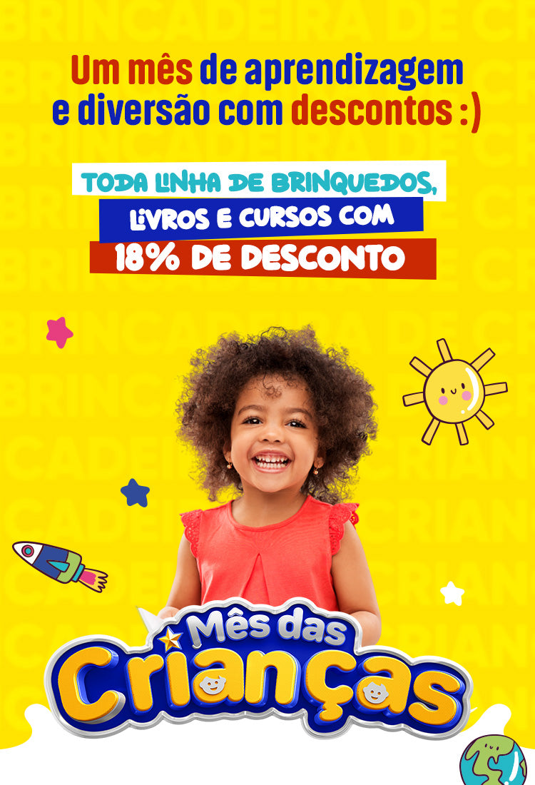 Toda linha de brinquedos, livros e cursos com 18% de desconto.